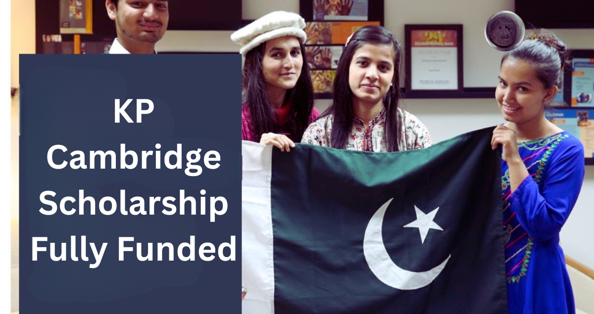 KP Cambridge Scholarship 2025 | Fully Funded