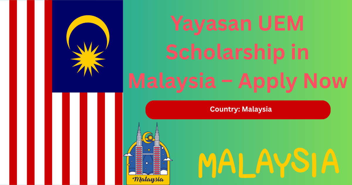 Yayasan UEM Scholarship 2025 in Malaysia – Apply Now